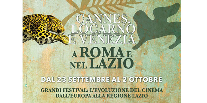“I GRANDI FESTIVAL (Cannes, Locarno e Venezia) a Roma e nel Lazio